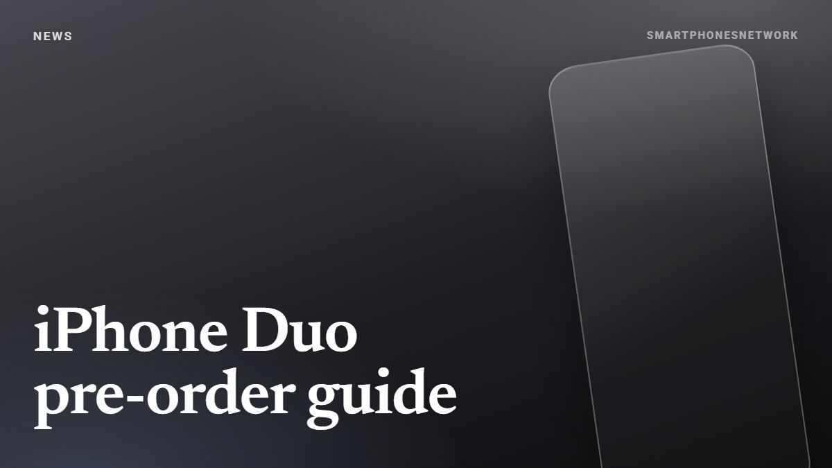 iPhone Duo pre-order guide — SmartphonesNetwork cover